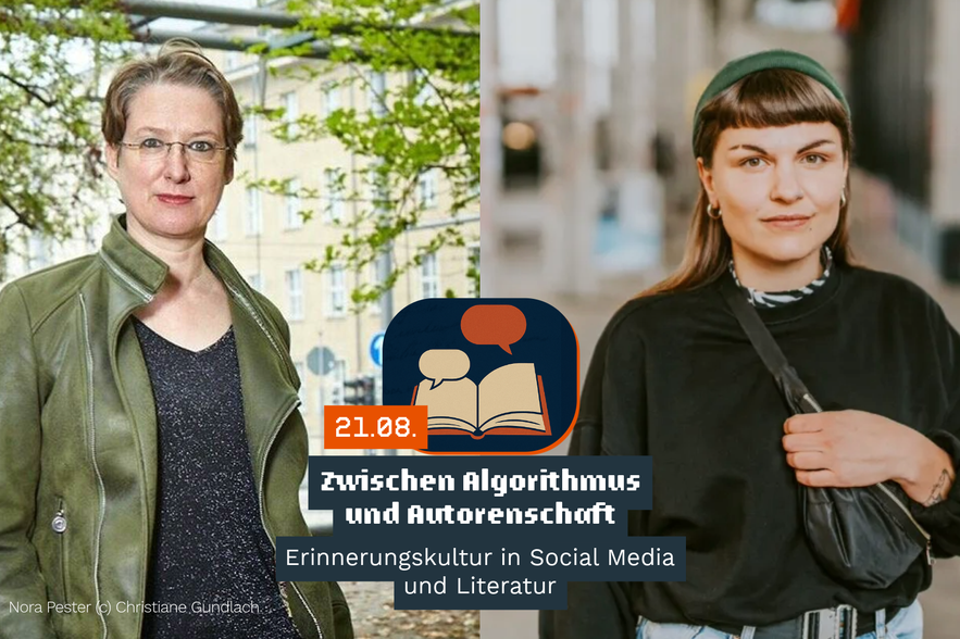 Zwischen Algorithmus und Autorenschaft Erinnerungskultur in Social Media und Literatur Mit Dr. Nora Pester (Hentrich & Hentrich) und Susanne Siegert (@keine.erinnerungskultur)