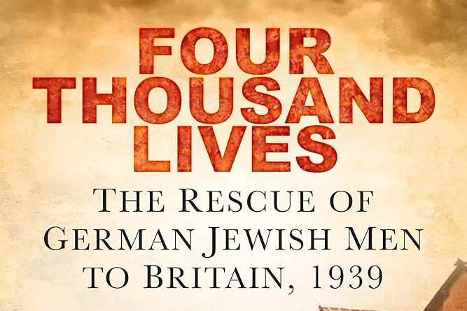 Four Thousand Lives: The Rescue of Jewish Men to Britain, 1939
