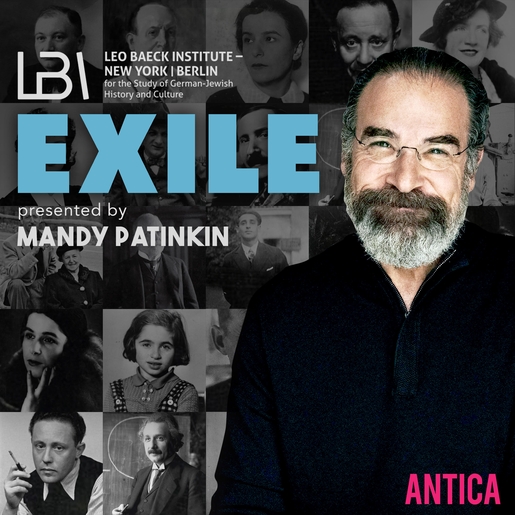 Exile" featuring Mandy Patinkin: A Podcast the Leo Baeck – York | Berlin - Leo Baeck Institute