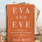 Eve and Eva: A Search for My Mother's Lost Childhood and What a War Left Behind