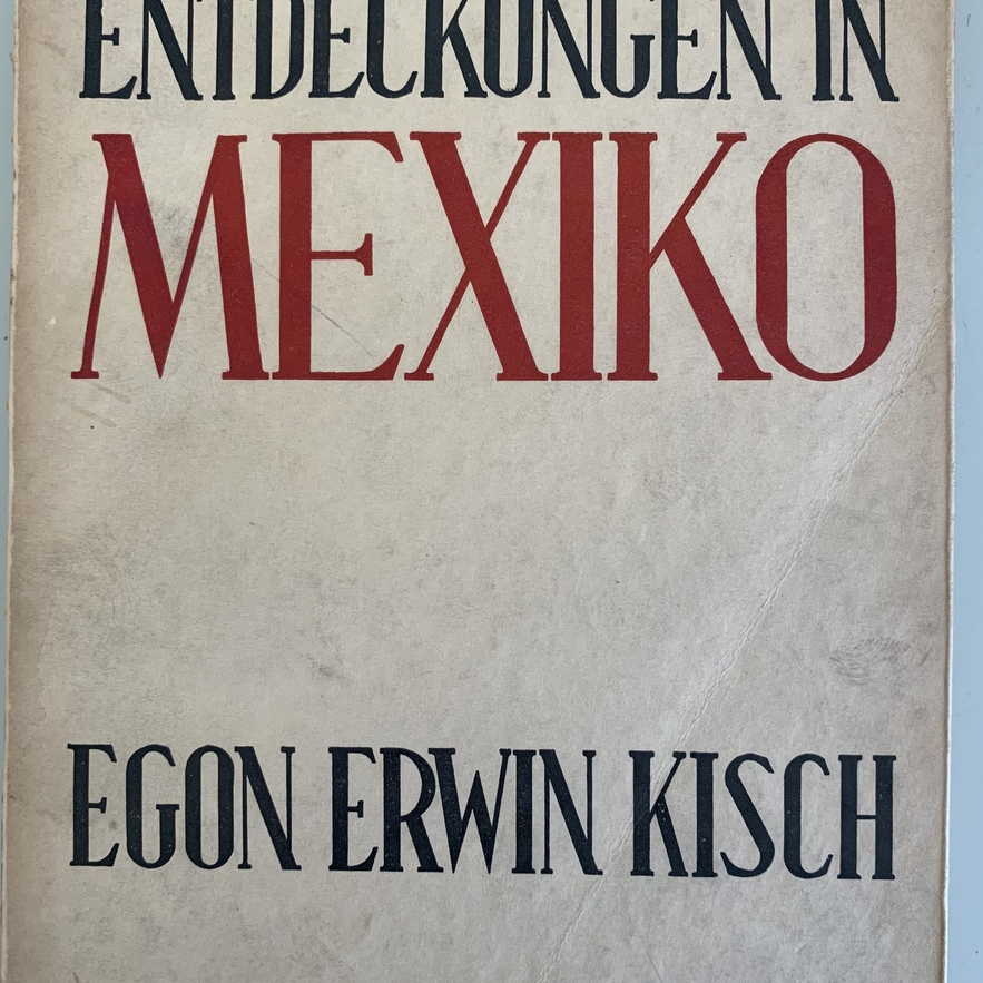 Egon Erwin Kisch; Entdeckungen in Mexiko, 1945 (cover)