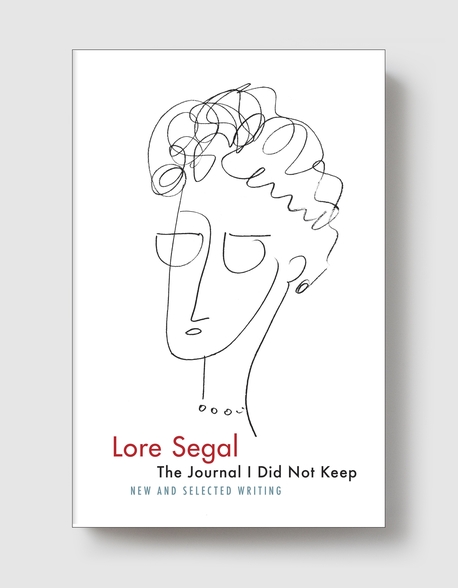 The Journal I Did Not Keep by Lore Segal
